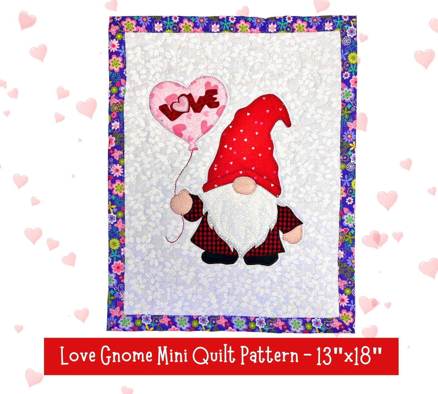 Love Gnome Mini Quilt 13"x18 - Mug Rug 10"x12", 2 Patterns - Complete Instructions